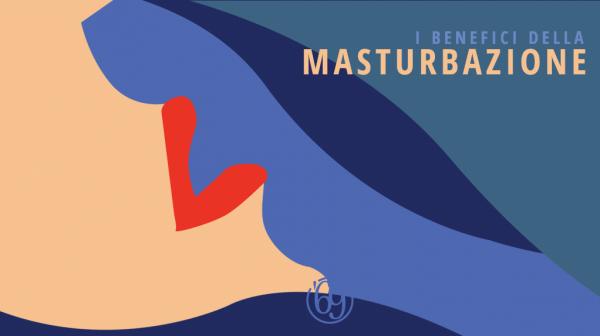 I benefici della masturbazione