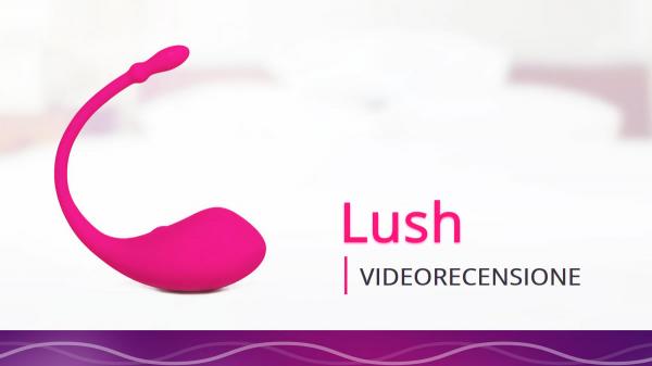 Videorecensione Lush Lovense